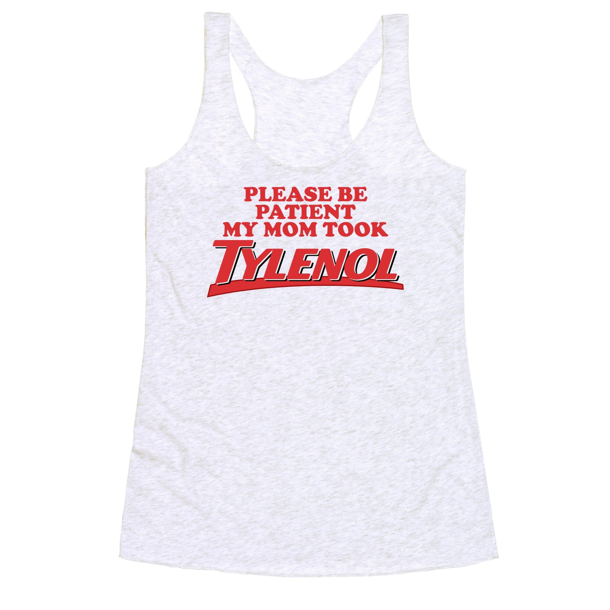My Mom Took Tylenol Racerback Tank