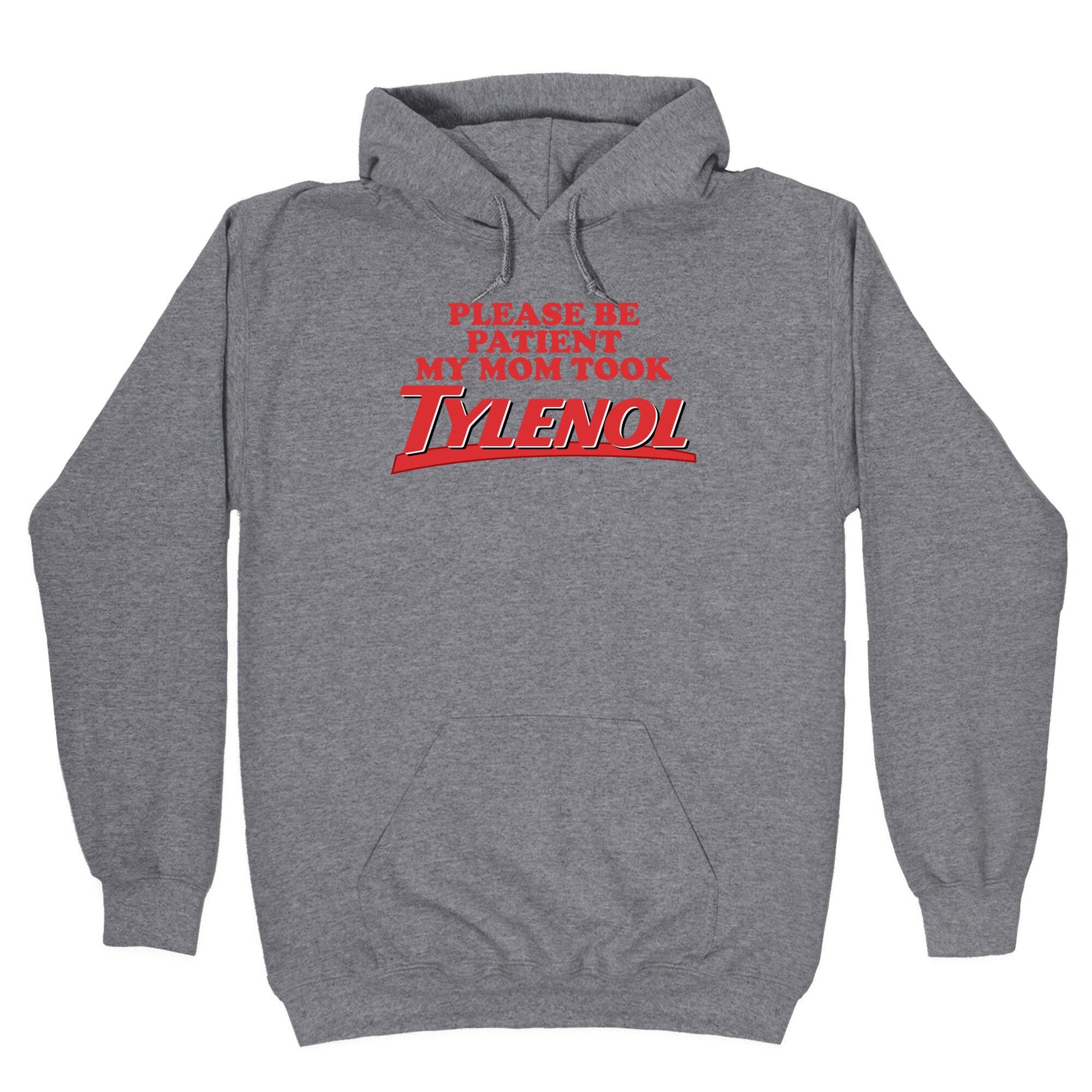 My Mom Took Tylenol Hoodie