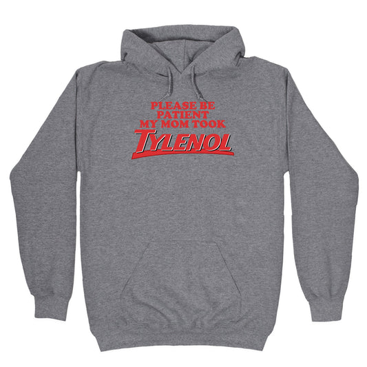 My Mom Took Tylenol Hoodie