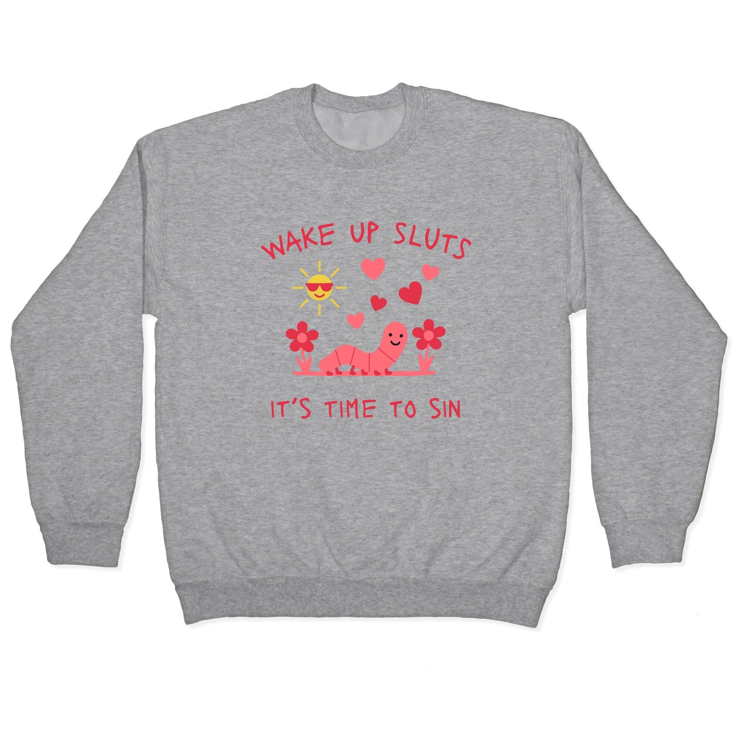Wake Up Sluts Valentines Edition Crewneck Sweatshirt