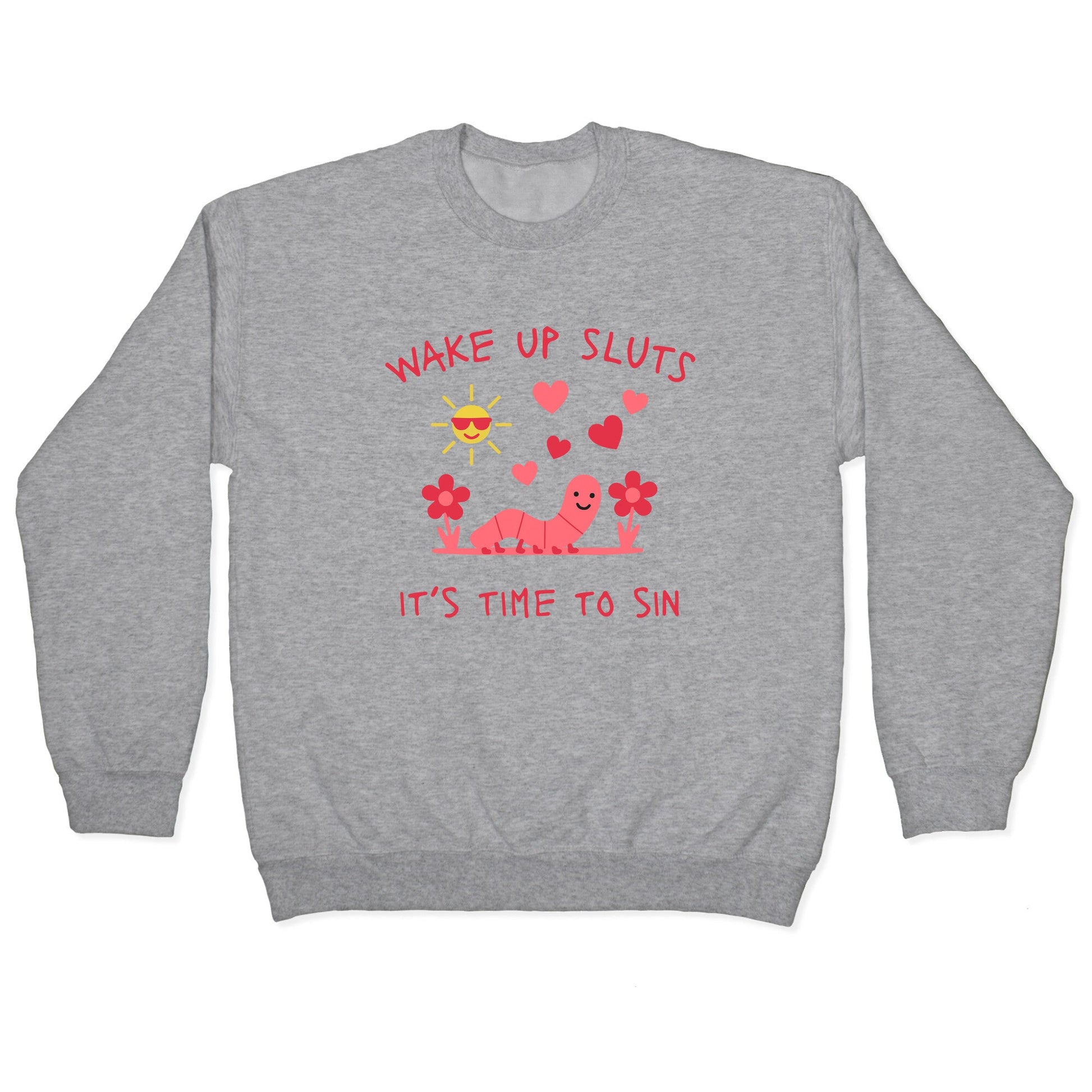 Wake Up Sluts Valentines Edition Crewneck Sweatshirt