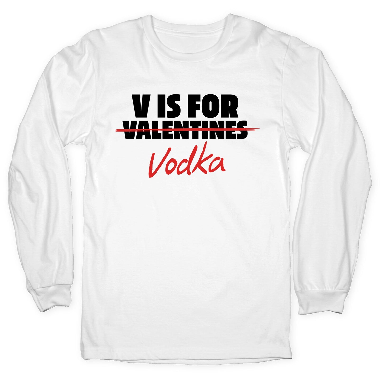 V Is For Vodka Longsleeve Tee