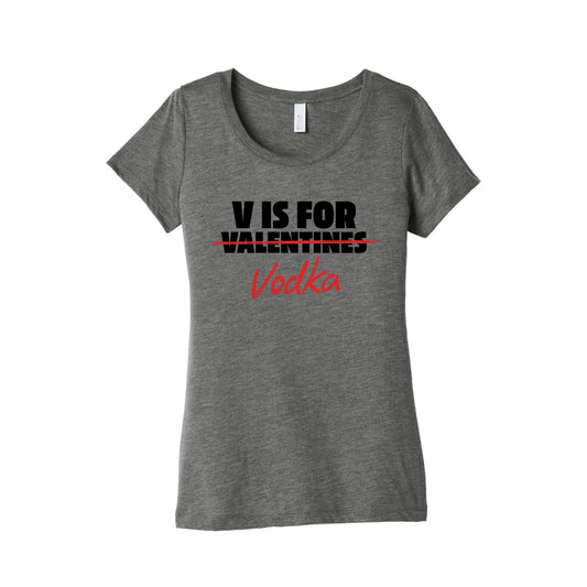 V Is For Vodka Womens Triblend Tee