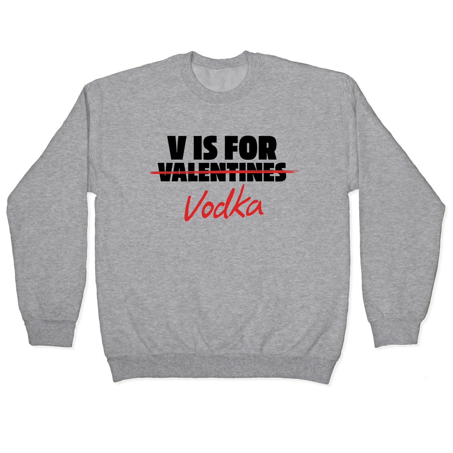 V Is For Vodka Crewneck Sweatshirt