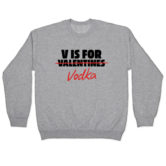 V Is For Vodka Crewneck Sweatshirt