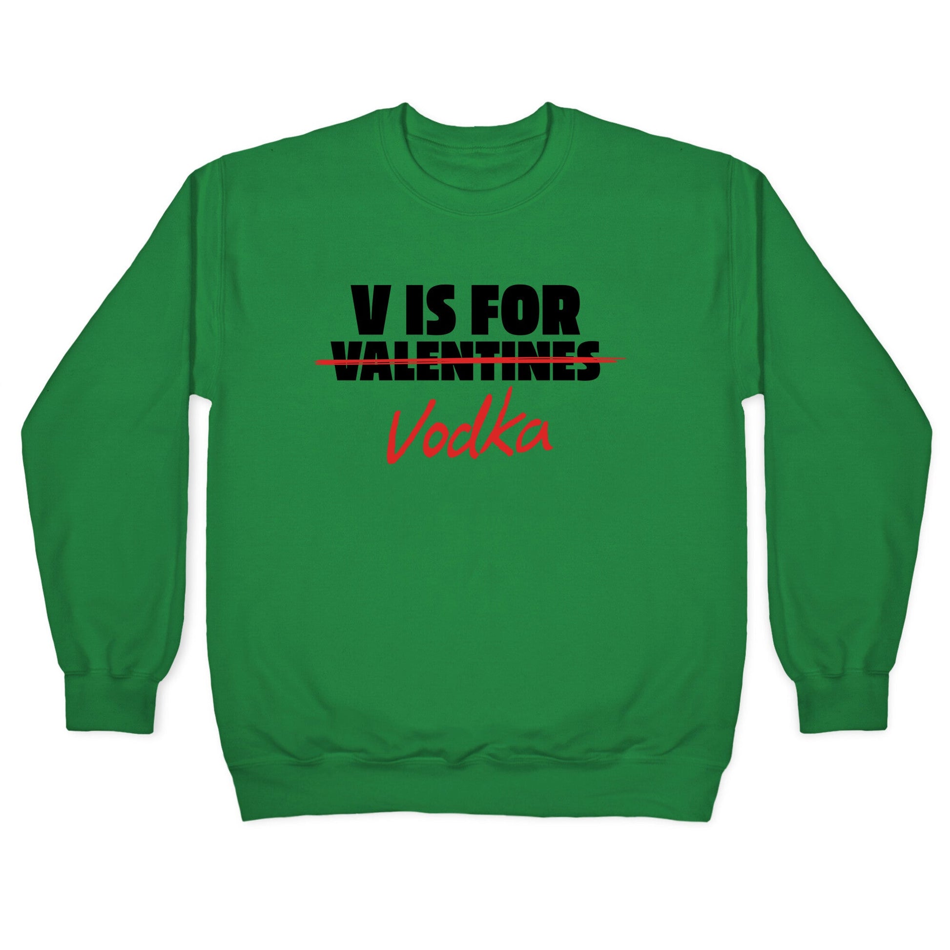 V Is For Vodka Crewneck Sweatshirt