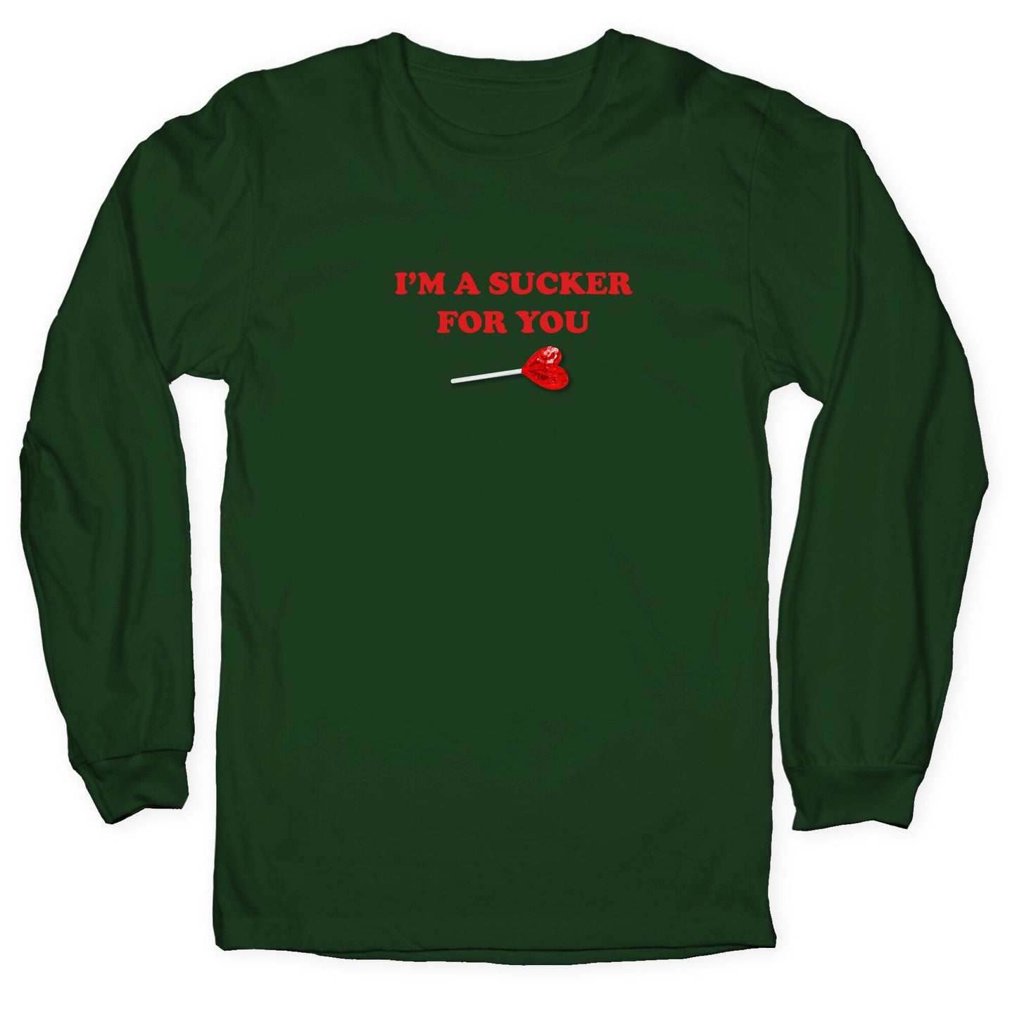Im A Sucker For You Longsleeve Tee