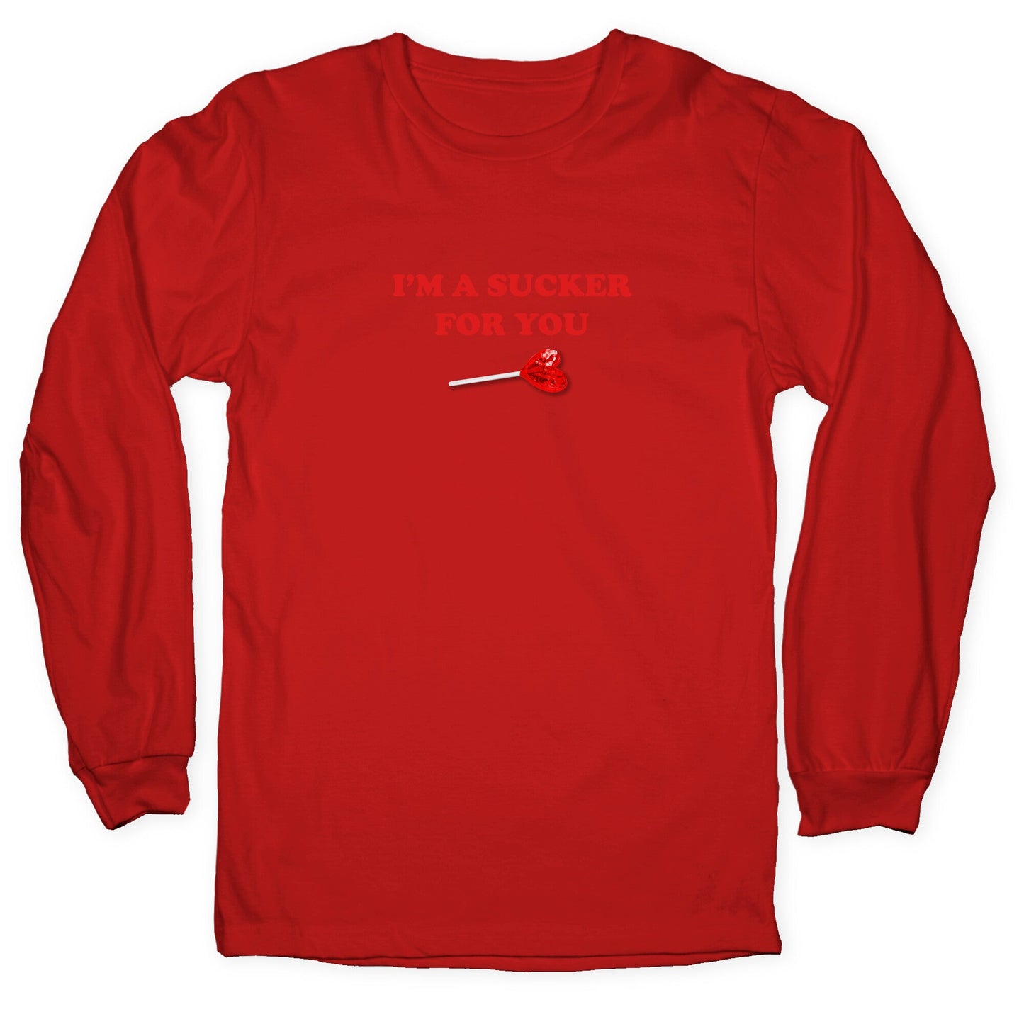 Im A Sucker For You Longsleeve Tee