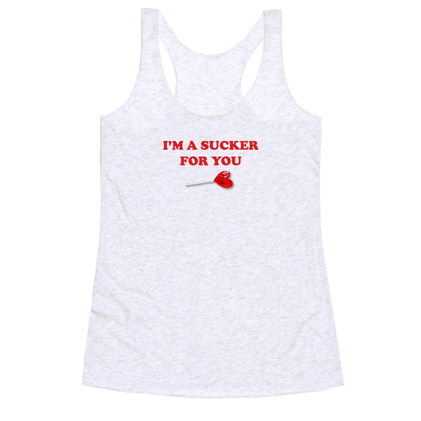 Im A Sucker For You Racerback Tank