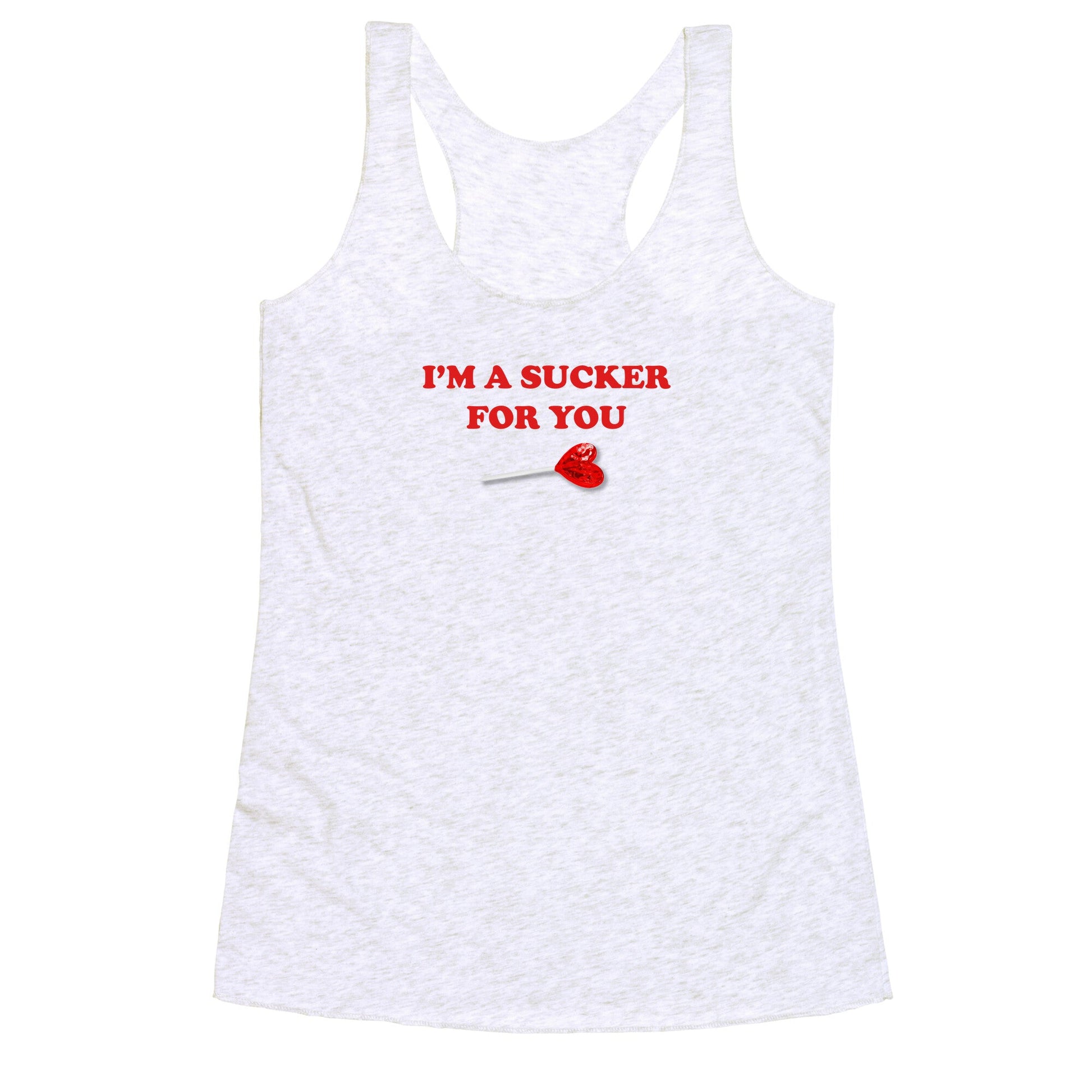 Im A Sucker For You Racerback Tank