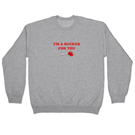 Im A Sucker For You Crewneck Sweatshirt