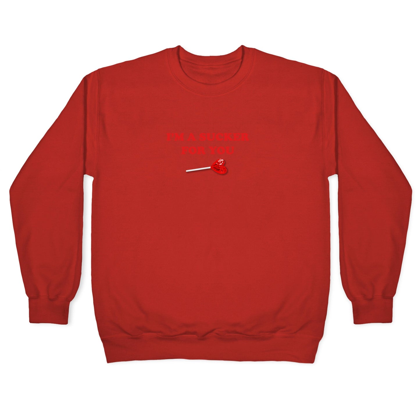 Im A Sucker For You Crewneck Sweatshirt
