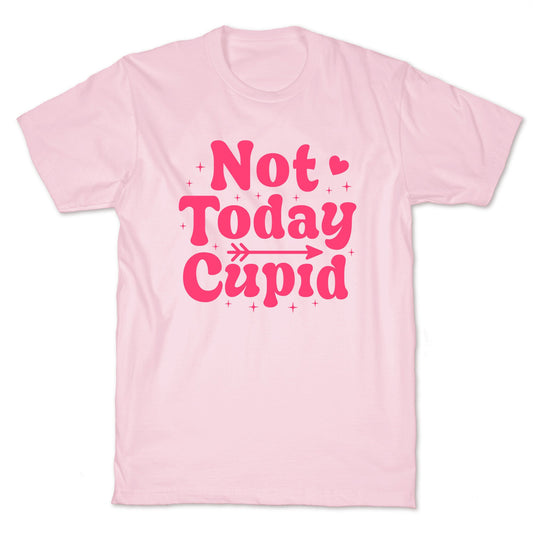 Not Today Cupid T-Shirt