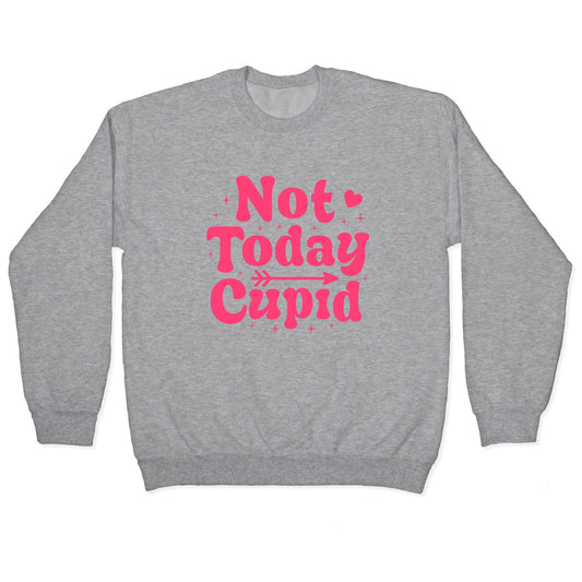 Not Today Cupid Crewneck Sweatshirt