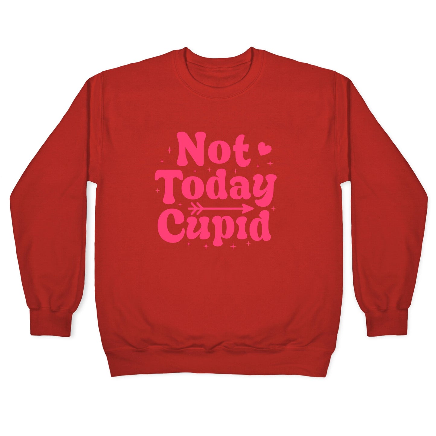 Not Today Cupid Crewneck Sweatshirt