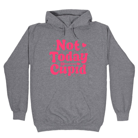 Not Today Cupid Hoodie
