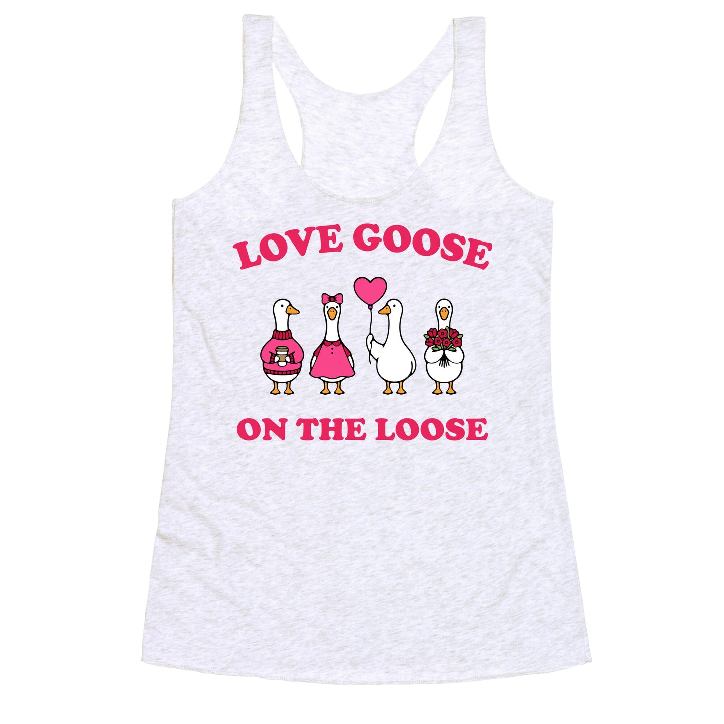 Love Goose On The Loose Racerback Tank
