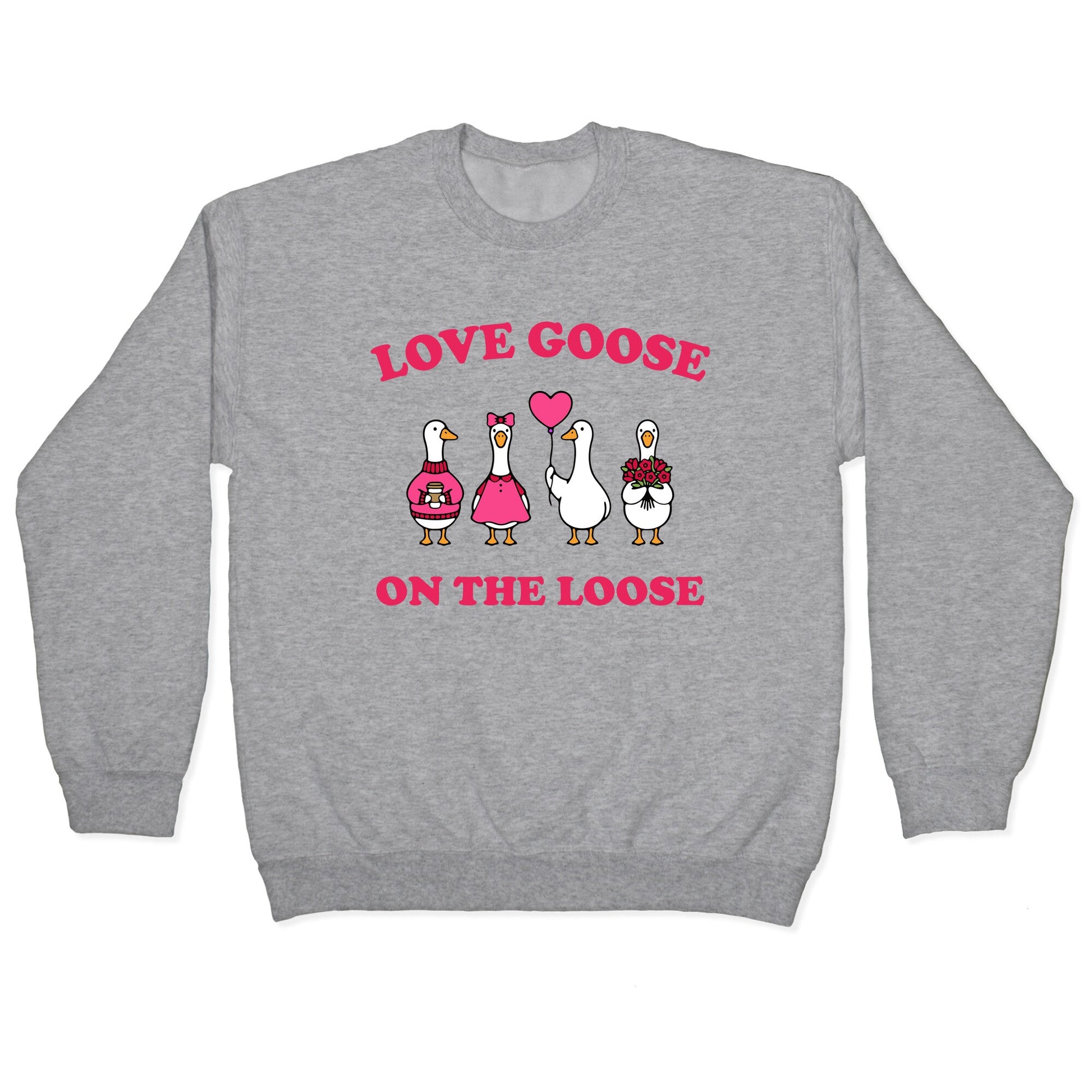 Love Goose On The Loose Crewneck Sweatshirt