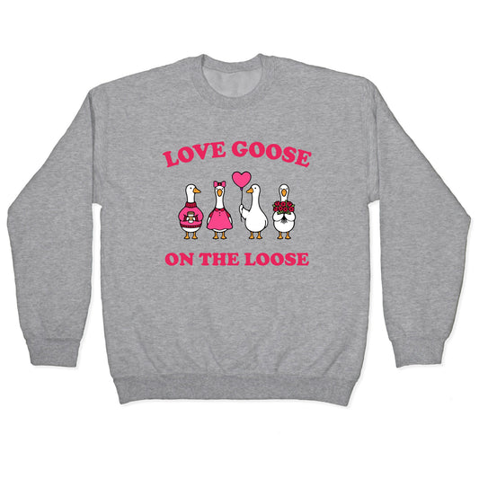 Love Goose On The Loose Crewneck Sweatshirt