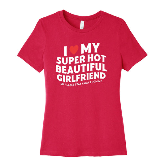 I Love My Girlfriend Womens Relaxed Fit Cotton Tee