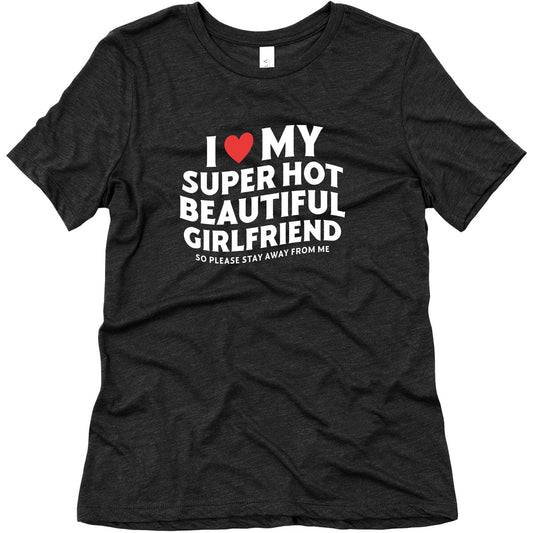 I Love My Girlfriend Womens Relaxed Fit Triblend Tee