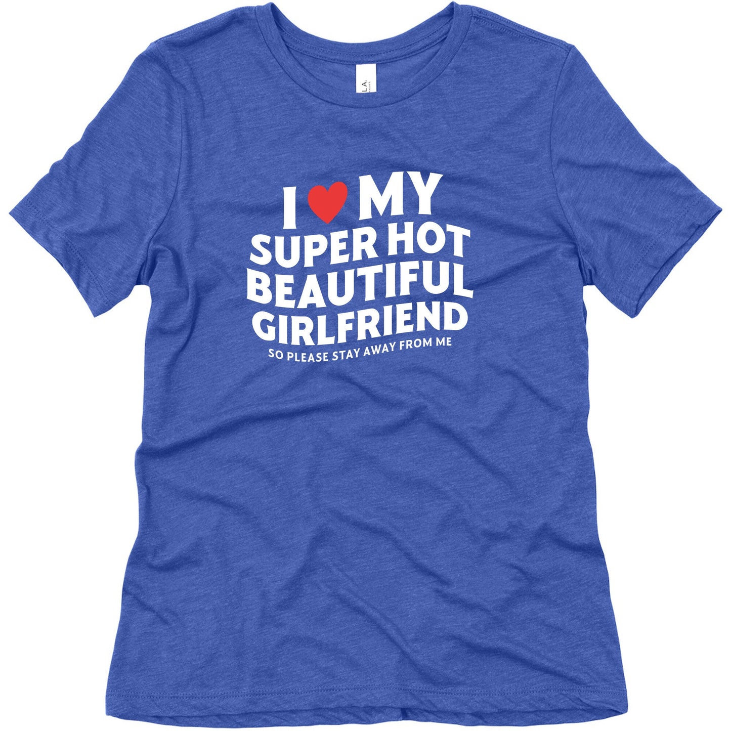 I Love My Girlfriend Womens Relaxed Fit Triblend Tee