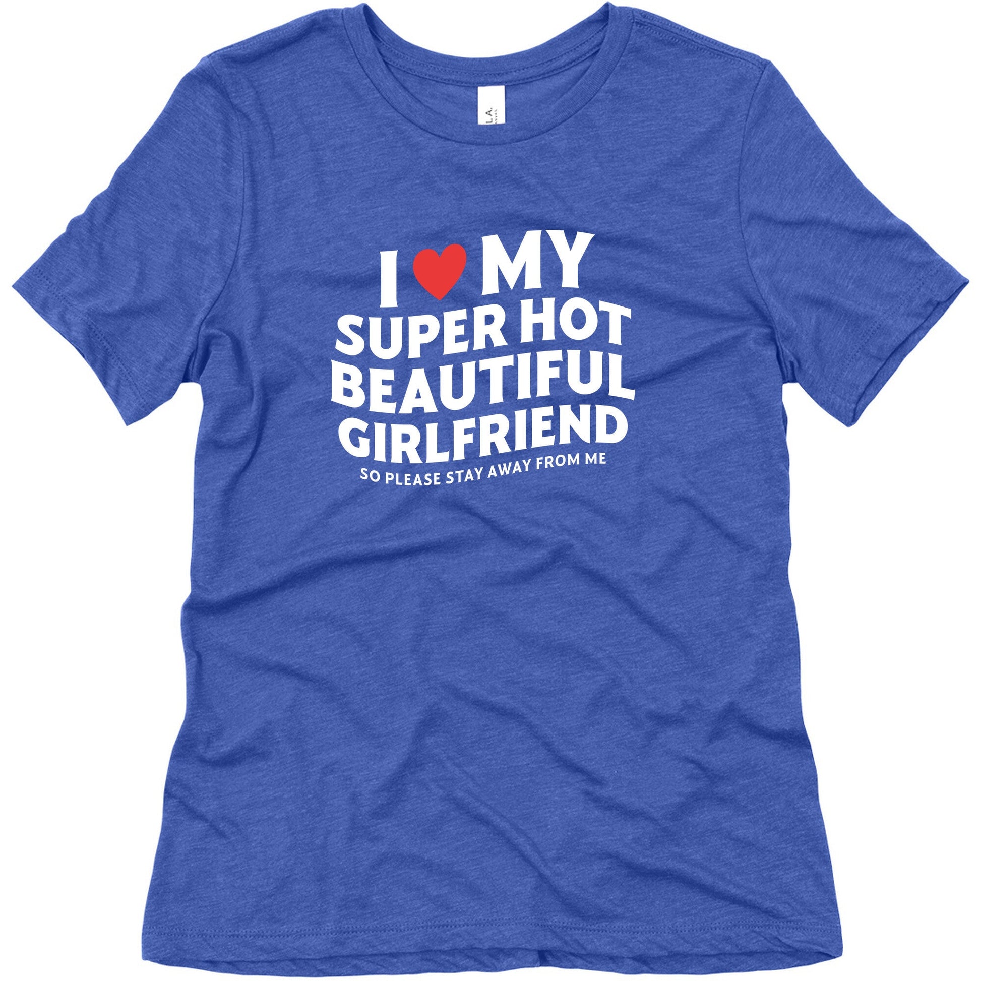 I Love My Girlfriend Womens Relaxed Fit Triblend Tee