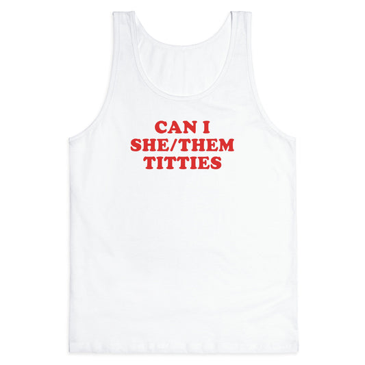 Can I She/Them Titties? Tank Top