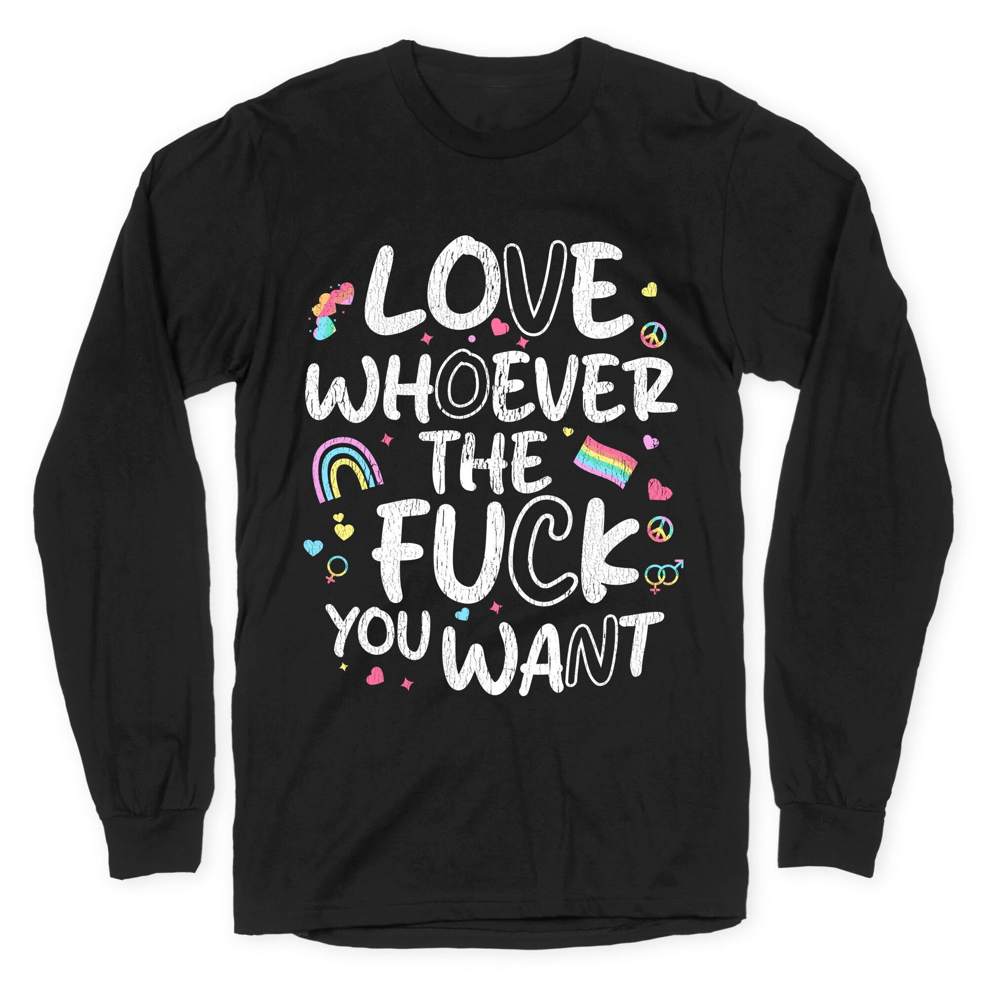 Love Whoever The Fuck You Want Longsleeve Tee