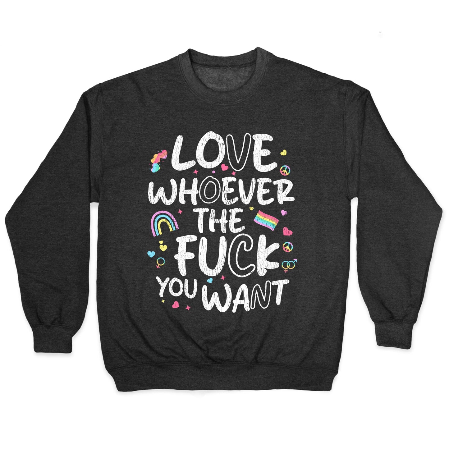 Love Whoever The Fuck You Want Crewneck Sweatshirt