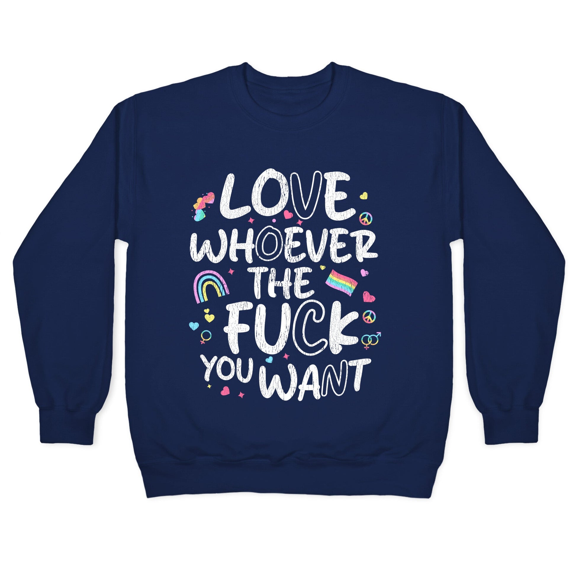 Love Whoever The Fuck You Want Crewneck Sweatshirt