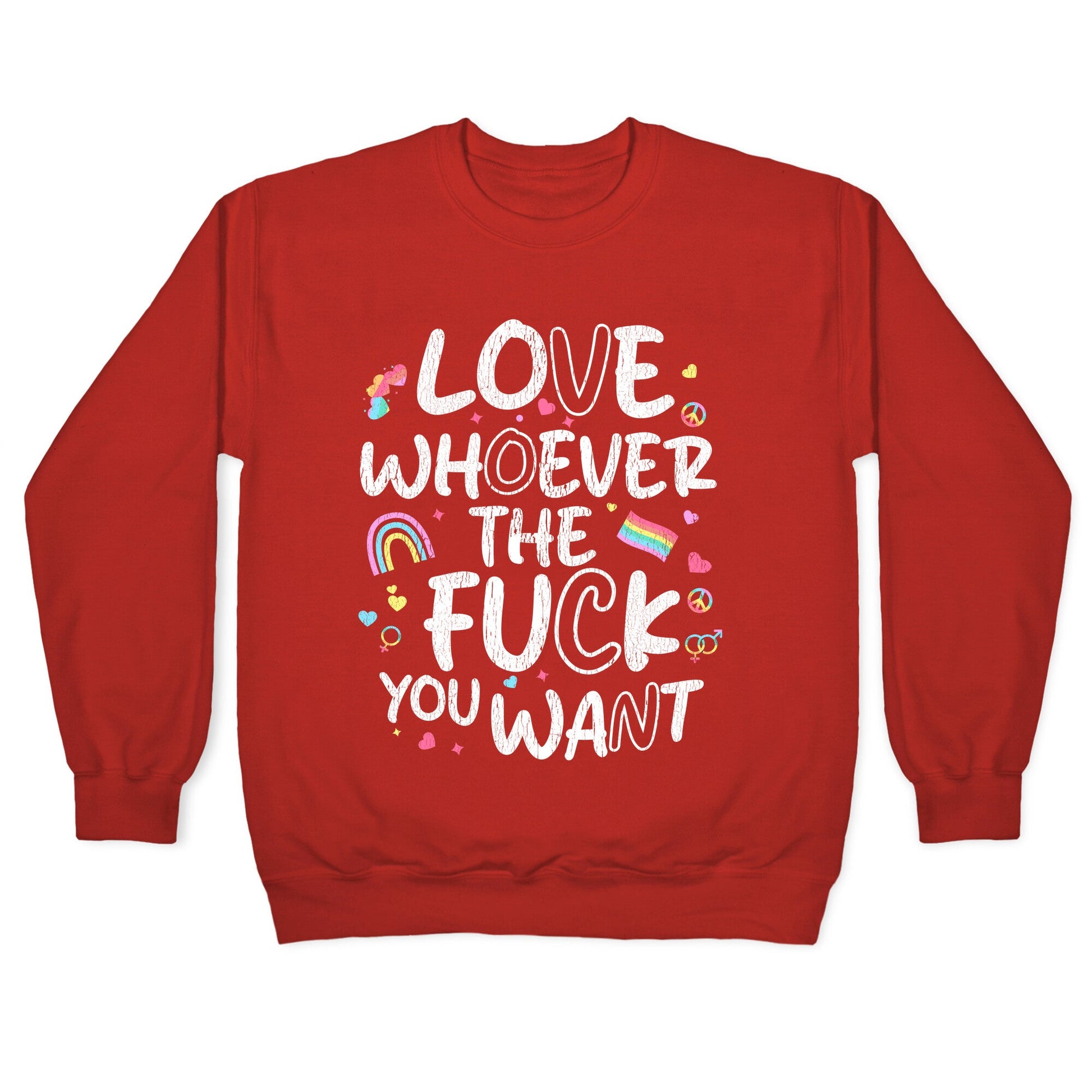 Love Whoever The Fuck You Want Crewneck Sweatshirt