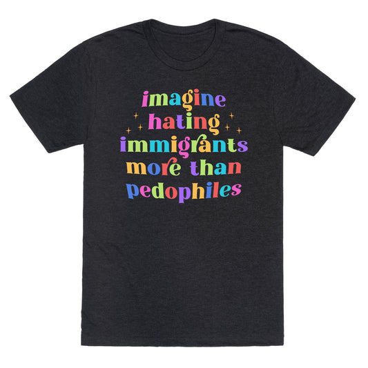 Imagine Hating Immigrants Unisex Triblend Tee