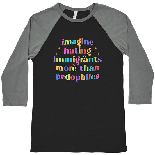 Imagine Hating Immigrants Baseball Tee