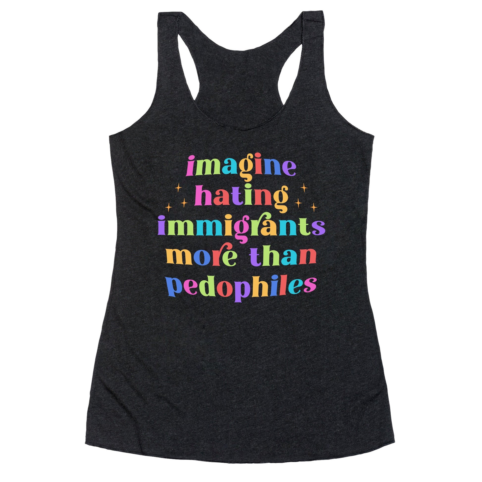 Imagine Hating Immigrants Racerback Tank