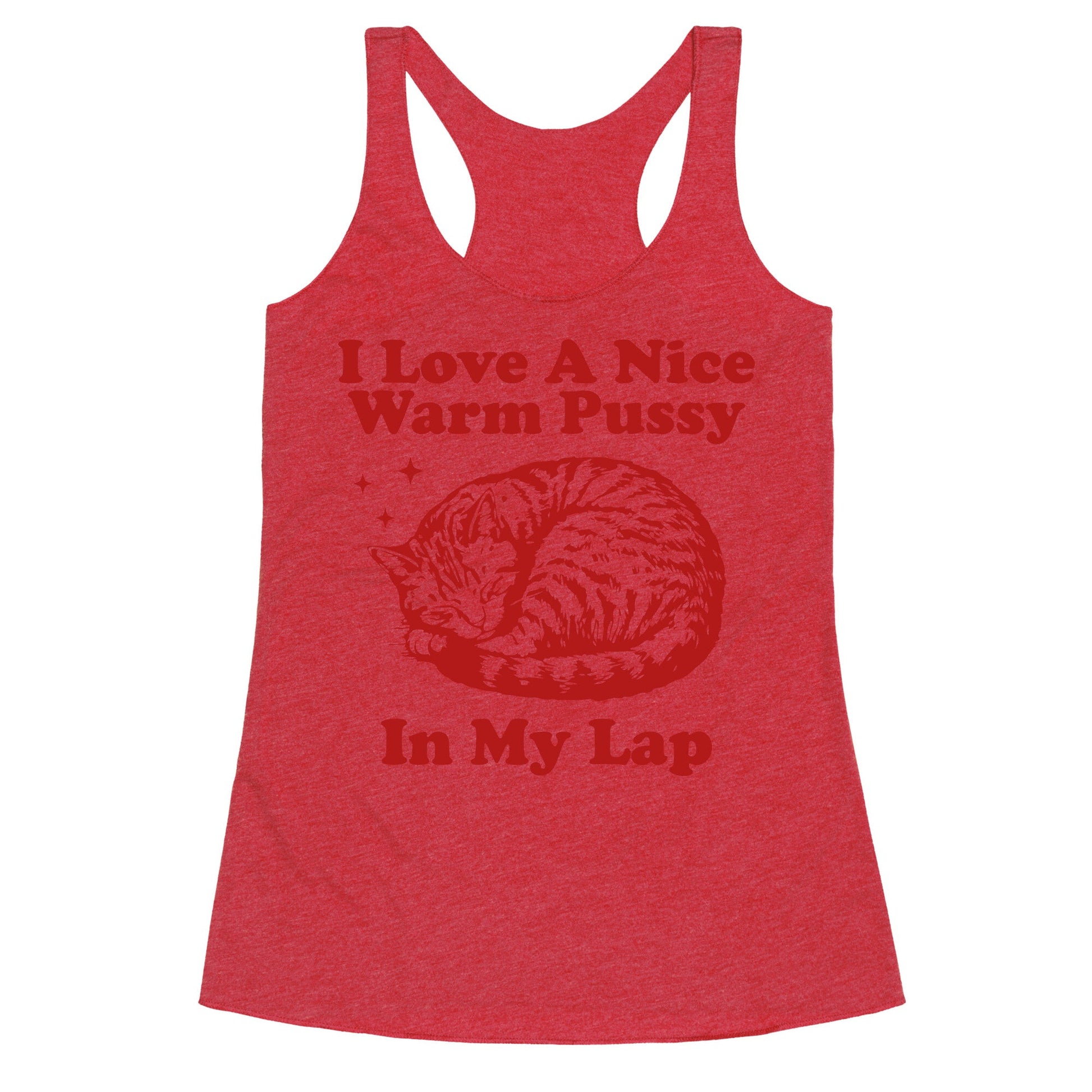 I Love A Nice Warm Pussy In My Lap Racerback Tank