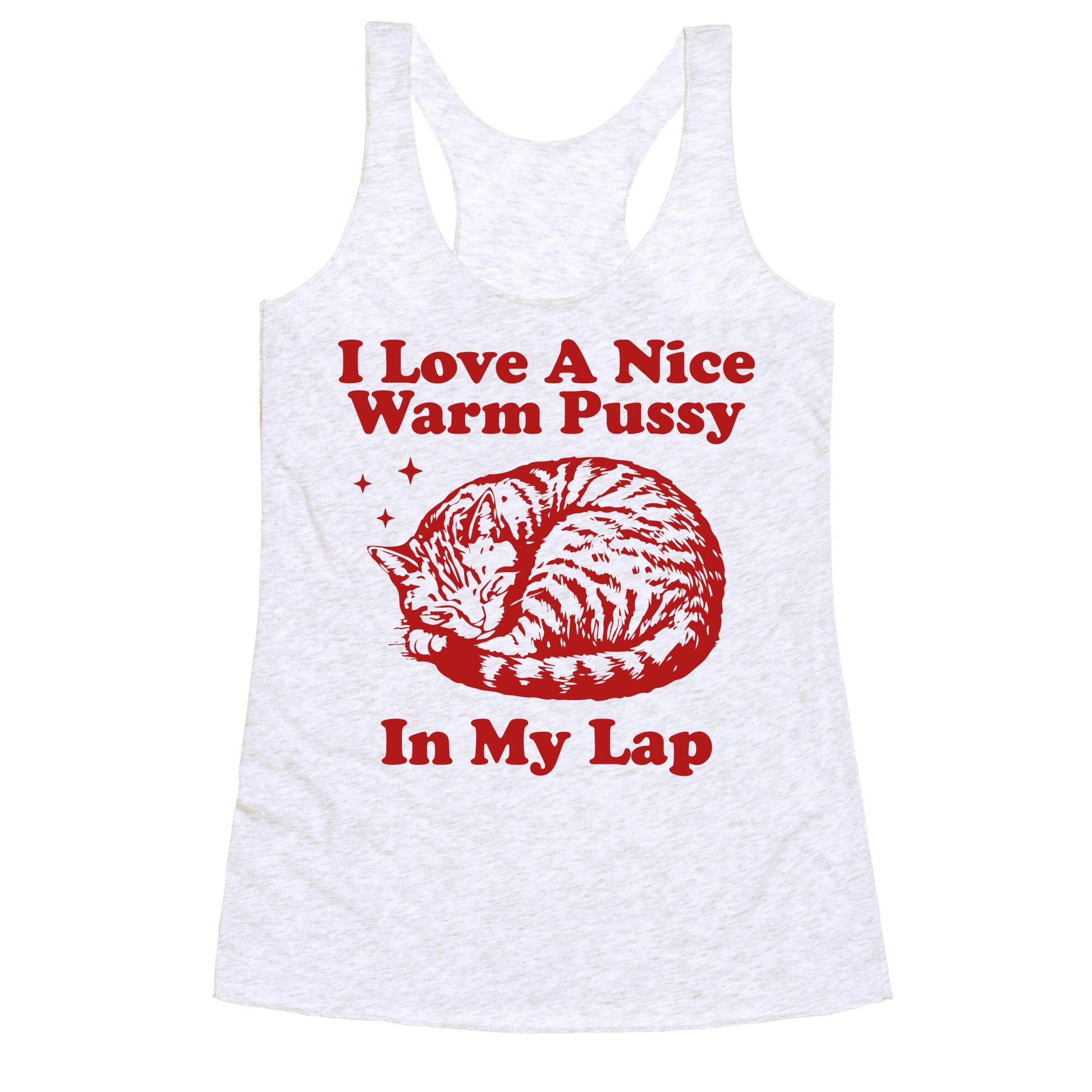 I Love A Nice Warm Pussy In My Lap Racerback Tank