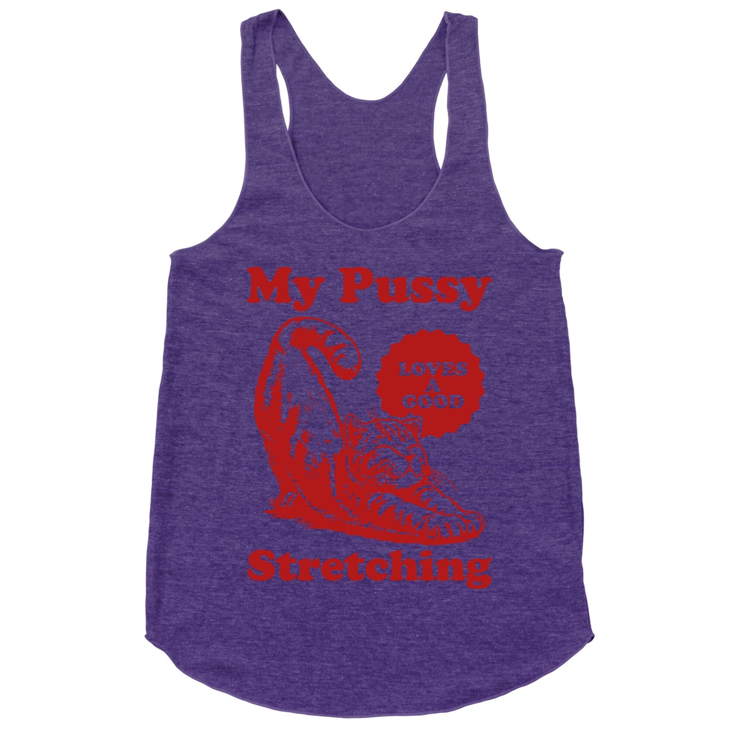 My Pussy Loves A Good Stretching Racerback Tank
