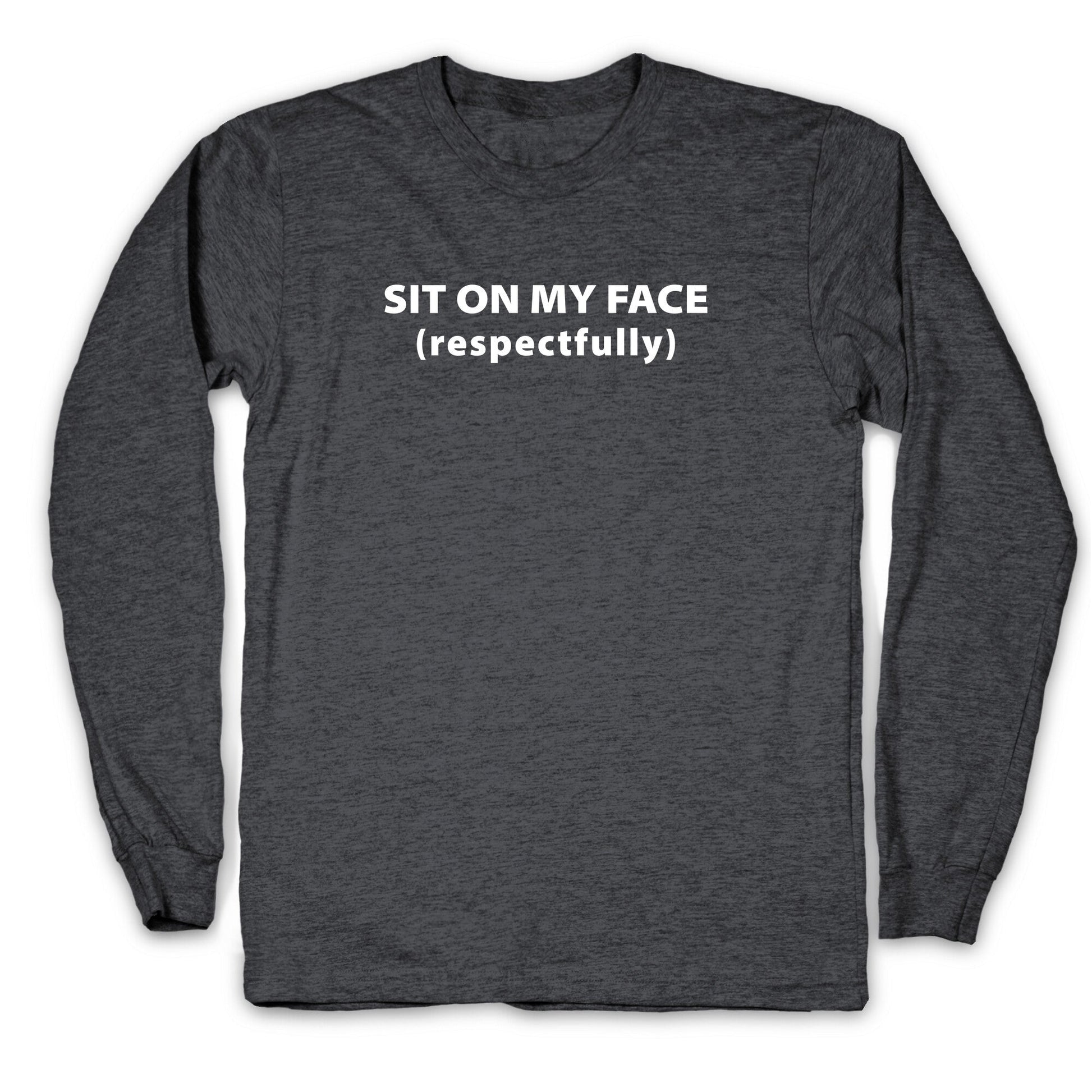 Sit On My Face Longsleeve Tee