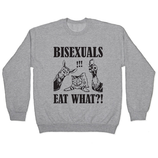 Bisexuals Eat What?! Crewneck Sweatshirt