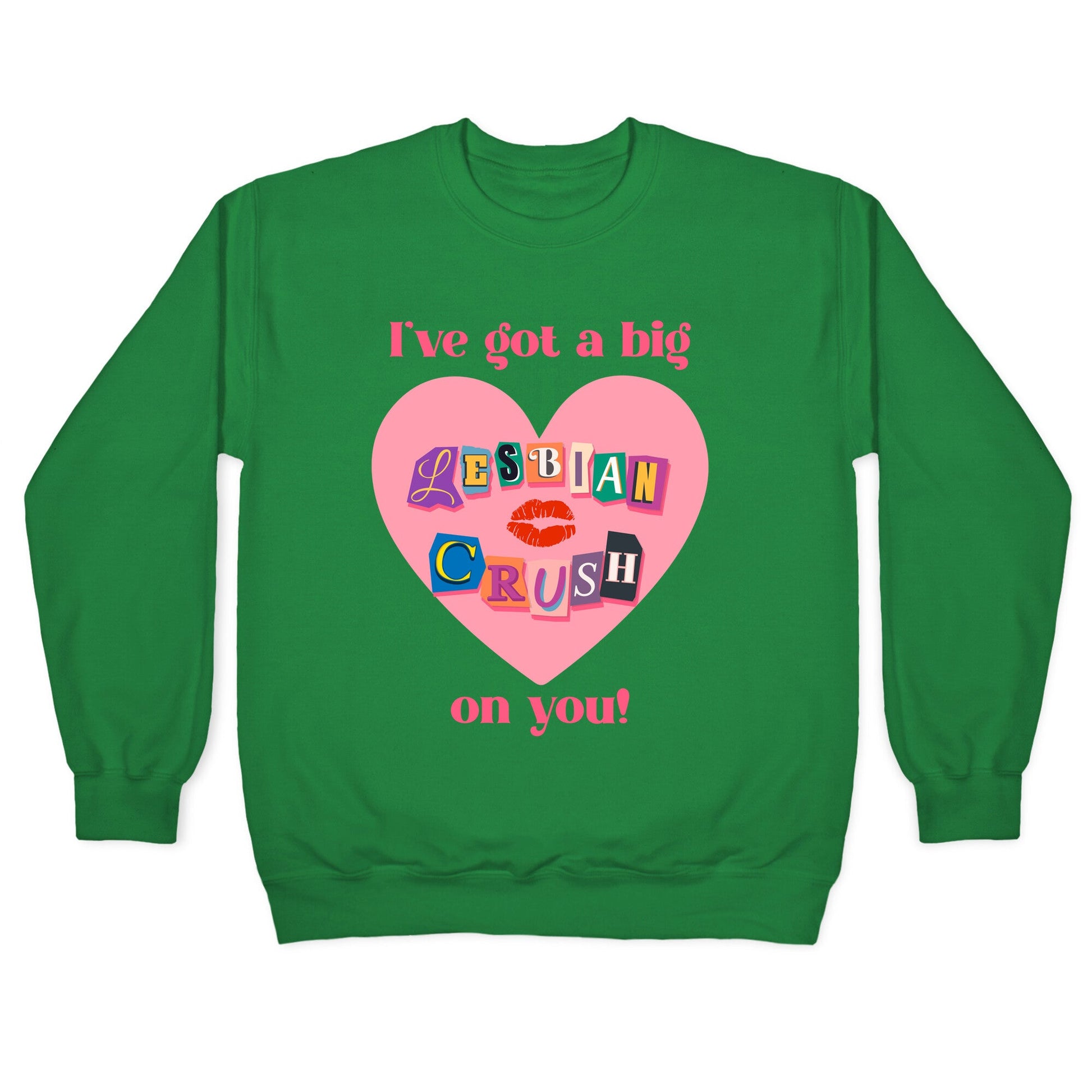 Ive Got A Big Lesbian Crush On You Crewneck Sweatshirt