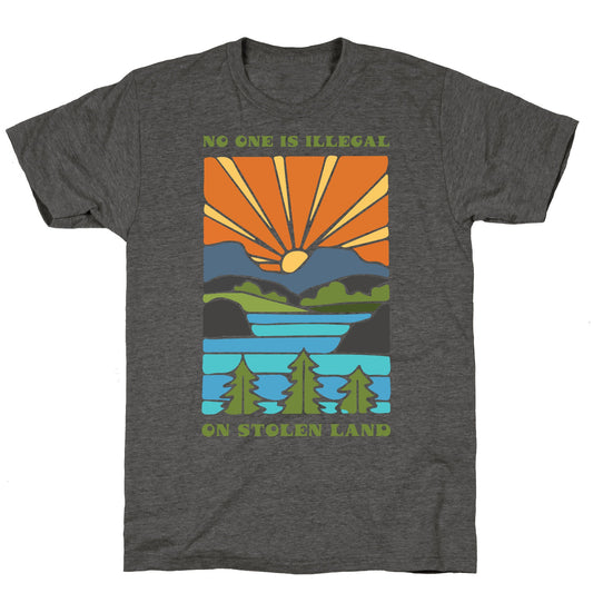 No One Is Illegal On Stolen Land Unisex Triblend Tee