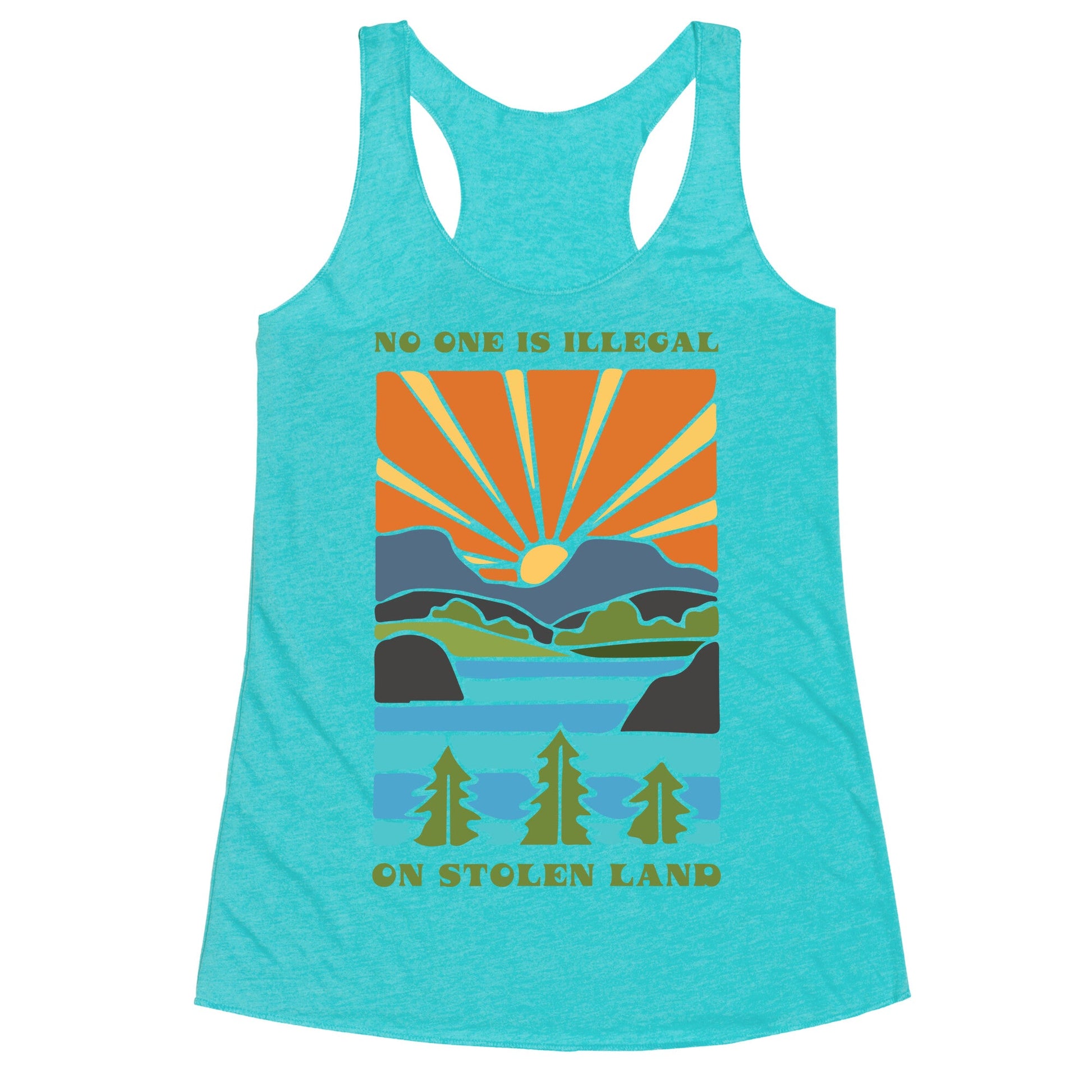 No One Is Illegal On Stolen Land Racerback Tank