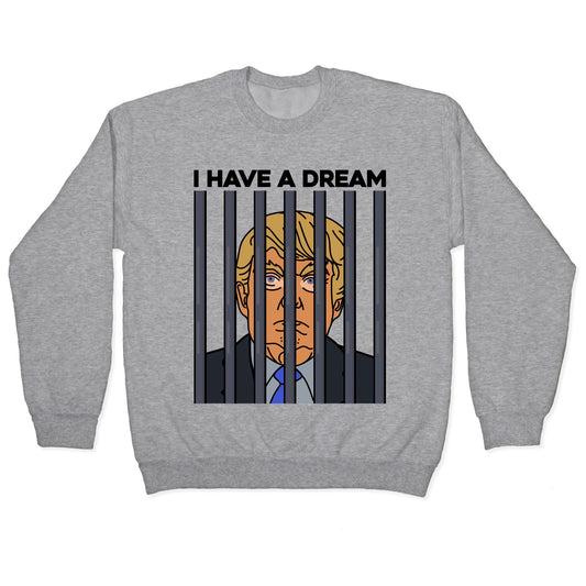 I Have A Dream Crewneck Sweatshirt