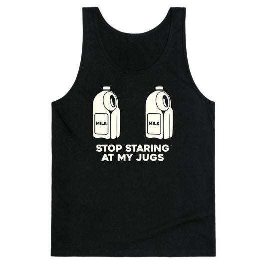 Stop Staring At My Jugs Tank Top