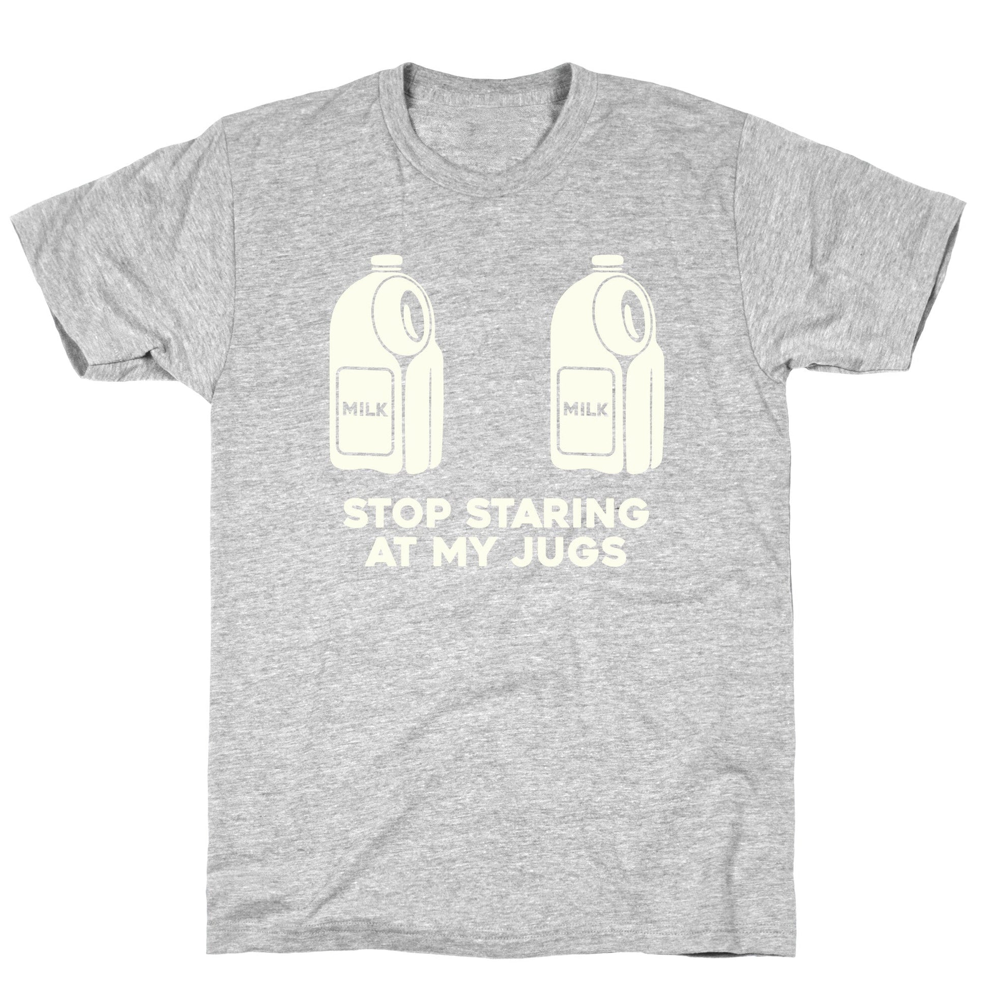 Stop Staring At My Jugs T-Shirt