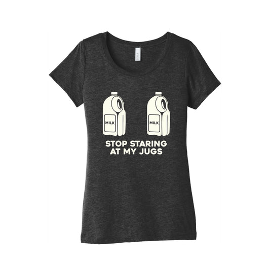 Stop Staring At My Jugs Womens Triblend Tee