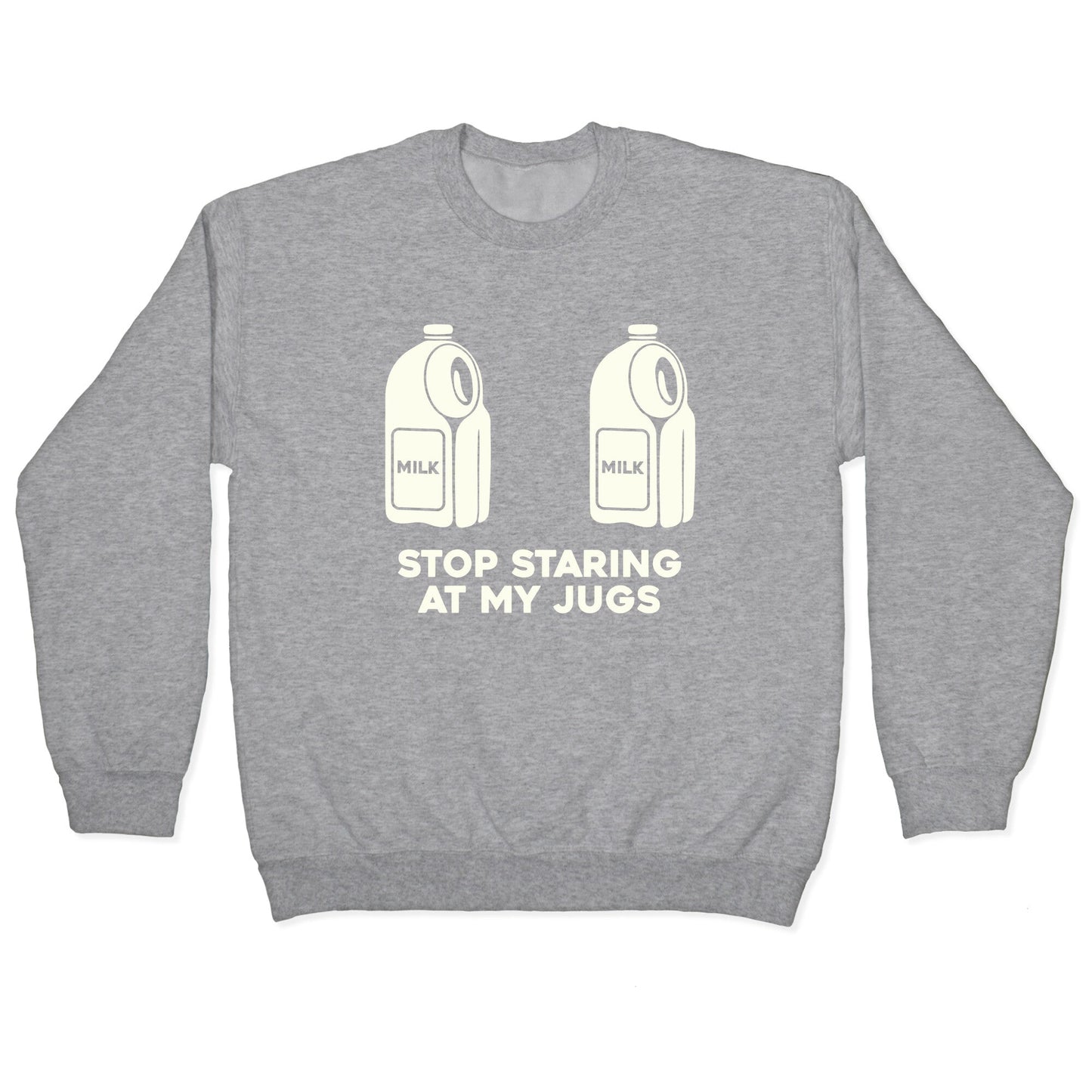 Stop Staring At My Jugs Crewneck Sweatshirt