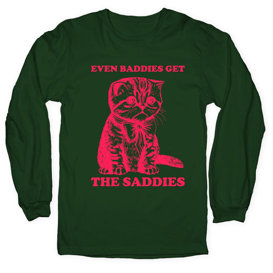 Even Baddies Get The Saddies Longsleeve Tee