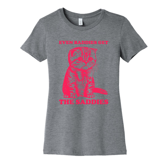 Even Baddies Get The Saddies Womens Cotton Tee